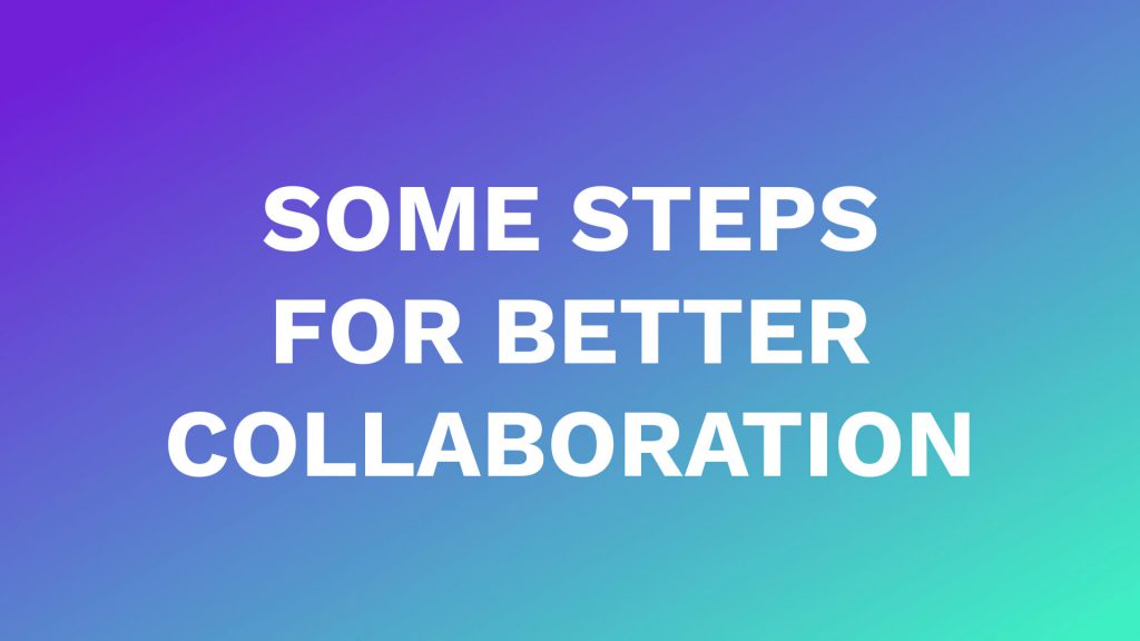 some steps for better collaboration