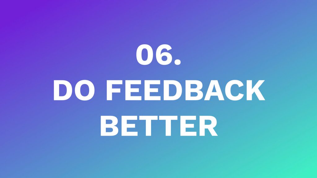 6 - do feedback better