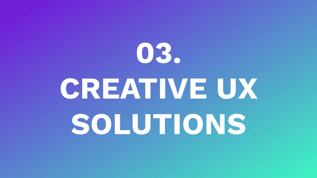 3 - creative UX solutions