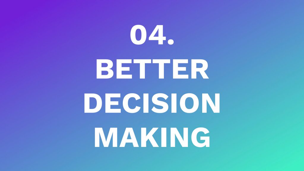 4 - better decision making